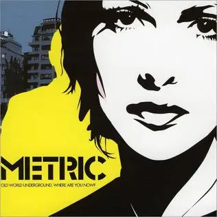 Metric – Old World Underground, Where Are You Now