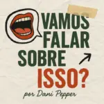 Vamos Falar Sobre Isso?