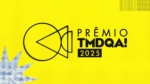 Indicados ao Prêmio TMDQA! 2025