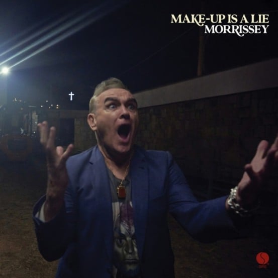 Morrissey - "Make-Up Is a Lie"